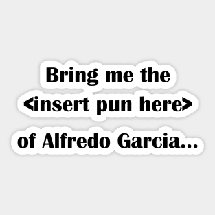 ISIHAC - Alfredo Garcia - Dark text Sticker